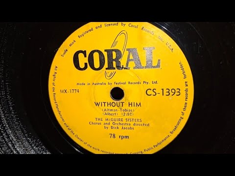Without Him. The McGuire Sisters. Coral Shellac 78rpm Record from 1957