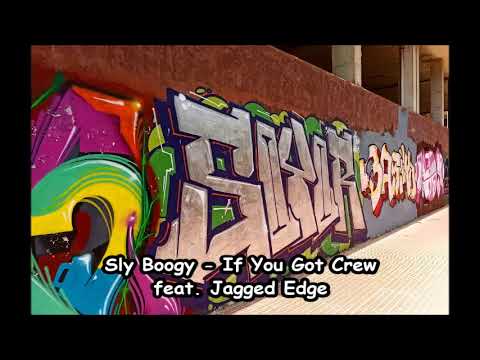 Sly Boogy - If You Got Crew  feat. Jagged Edge