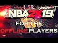 NBA 2K19 OFFLINE EVERYTHING YOU NEED TO KNOW!!!!!