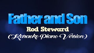 FATHER AND SON - Rod Steward (KARAOKE PIANO VERSION)