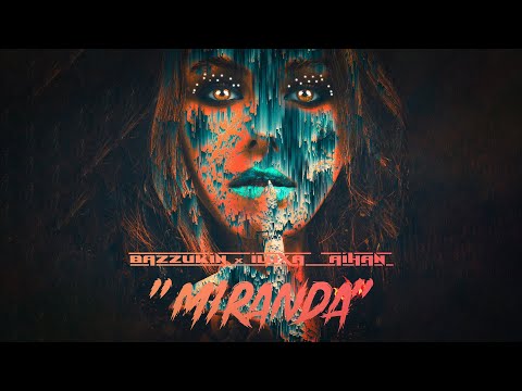 BAZZUKIN x ILUXA x AIHAN - Miranda
