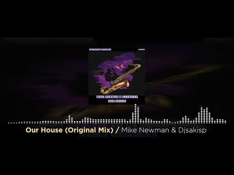 Mike Newman & Djsakisp - Our House (Original Mix)