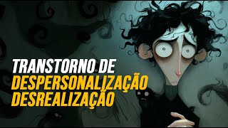 TRANSTORNO DE DESPERSONALIZAÇÃO/DESREALIZAÇÃO