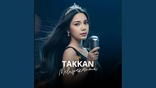 Download lagu TAKKAN MELUPAKANMU mp3