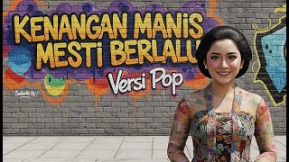 Download lagu KENANGAN MANIS MESTI BERLALU VERSI POP COVER mp3 Download lagu KENANGAN MANIS MESTI BERLALU VERSI POP COVER mp3