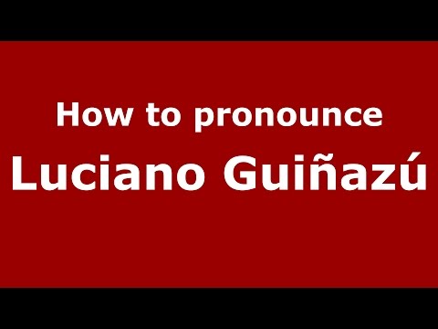 How to pronounce Luciano Guiñazú (Spanish/Argentina) - PronounceNames.com