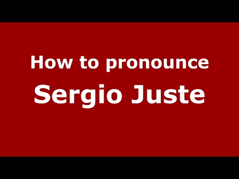 How to pronounce Sergio Juste (Spain/Spanish) - PronounceNames.com