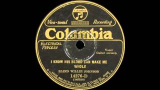 Blind Willie Johnson -  I Know His Blood Can Make Me Whole