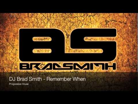 DJ Brad Smith - Remember When [Progressive House]