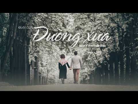 Đường xưa (Quốc Dũng) | Nguyễn Đình Tuấn Dũng