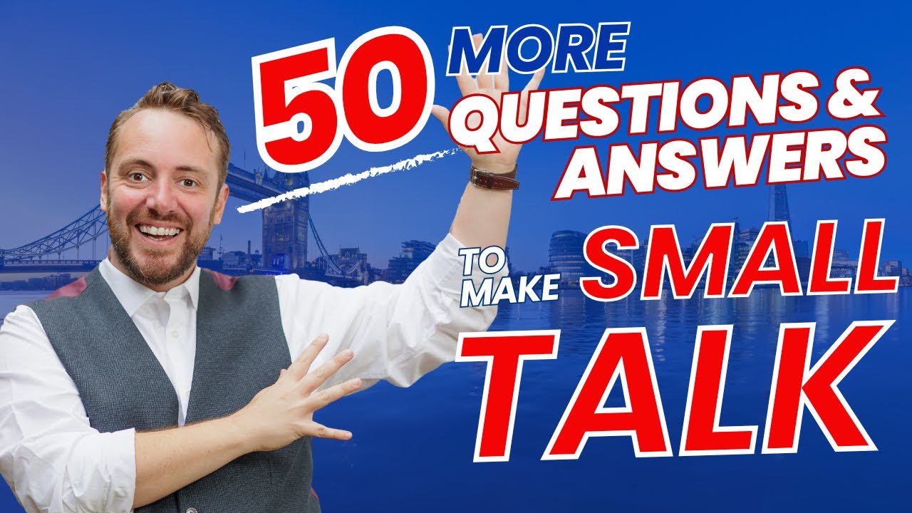 The Ultimate English Small Talk Manual – Part 2: 50 Questions and Answers