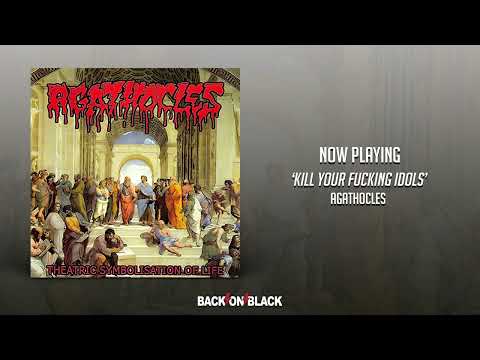 Agathocles - Kill Your Fucking Idols