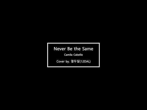 Camila Cabello - Never Be the Same Cover by. 열두달(12DAL)