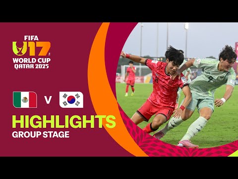 Mexico vs Korea Republic Highlights | FIFA U-17 World Cup Qatar 2025