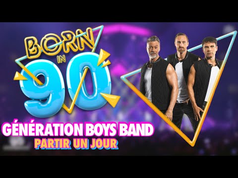 Génération Boys Band- Partir un Jour- Born In 90