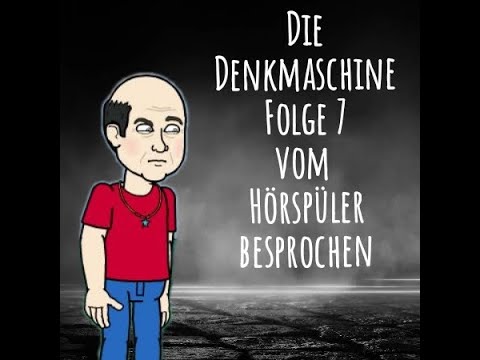 Die DENKMASCHINE Teil 7 vom Hörspüler besprochen