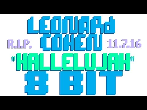 Hallelujah [8 Bit Cover Tribute to Leonard Cohen RIP 11-7-16] - 8 Bit Universe