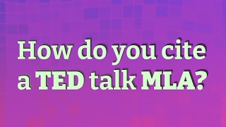 How do you cite a TED talk MLA?