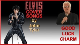 Elvis - Good Luck Charm - sung by John Tyler