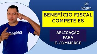 LEGISLAÇÃO DO BENEFÍCIO FISCAL COMPETE ES PARA E-COMMERCE NA PRÁTICA!