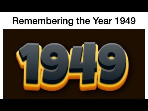 Remembering the Year 1949