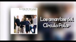 la oreja de van gogh los amantes del circulo polar