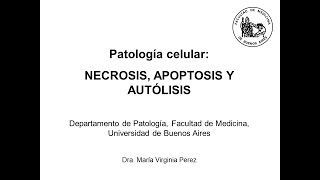 Necrosis, apoptosis y autólisis (Dra. Virginia Perez)