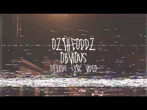 Oz the Oddz - Obvious (Official Lyrics Video)