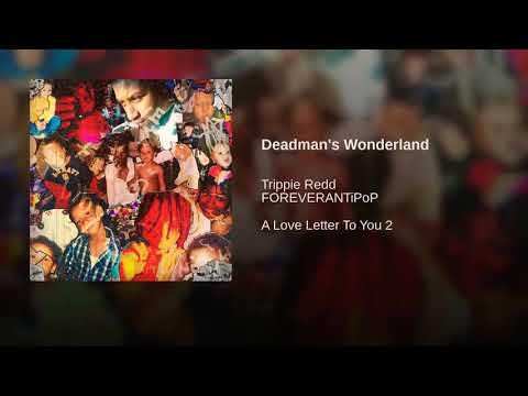 Trippie redd-Deadman’s wonderland