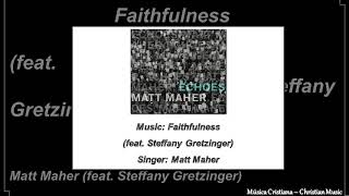 Matt Maher - Faithfulness (feat. Steffany Gretzinger) (Audio)