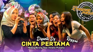 Download lagu CINTA PERTAMA REGGAE • DIYANTI DY • MIDANG BARENG NEW XTREME PRATAMA  mp3