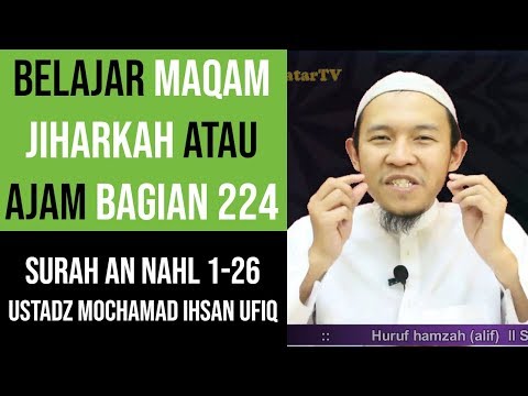 Maqam Ajam / Jiharkah 224 - Surah An Nahl 1-26 Ustadz Mochamad Ihsan Ufiq