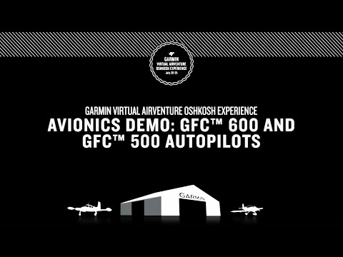 Garmin Virtual AirVenture Oshkosh Experience: Avionics Demo — GFC 600 and GFC 500 Autopilots