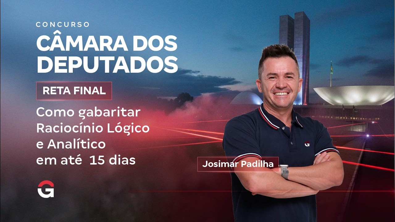 Concurso Câmara dos Deputados | Reta Final: Como Gabaritar Raciocínio Lógico em 15 Dias