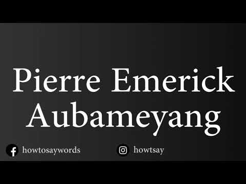How To Pronounce Pierre Emerick Aubameyang
