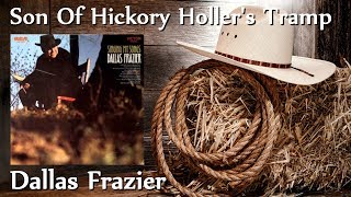 Dallas Frazier - Son Of Hickory Holler&#39;s Tramp