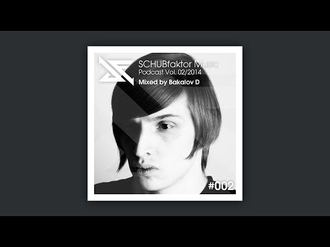 SCHUBfaktor Music Podcast Vol. 2/2014 - Mixed by Bakalov D