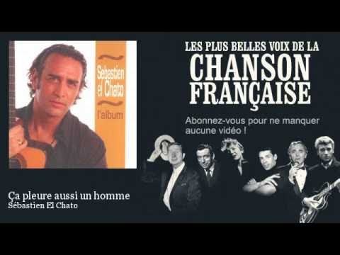 Sébastien El Chato - Ça pleure aussi un homme