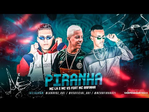 MC LK E MC VS FEAT. MC RAFINHA - PIRANHA - REMIX BREGA FUNK