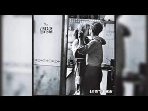 LAY IN YOUR ARMS - THE VINTAGE EXPLOSION (OFFICIAL LYRIC VIDEO)