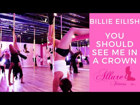 Billie eilish you should see me in a crown dance Billie Eilish You Should See Me In A Crown Pole Dance Choreography By Allure Fitness Design To Finish Canada