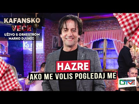 HAZRE - AKO ME VOLIS POGLEDAJ ME | UZIVO (ORK. MARKO DJUKIC) | 2022 | OTV VALENTINO