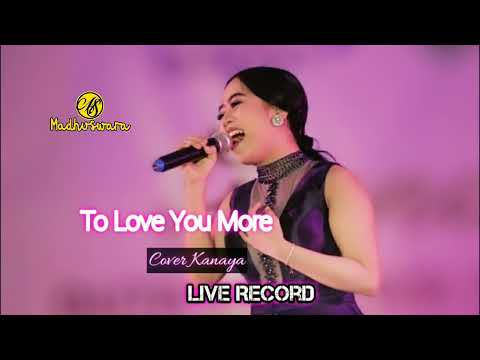 To Love You More - Madhuswara live record Cover Kanaya
