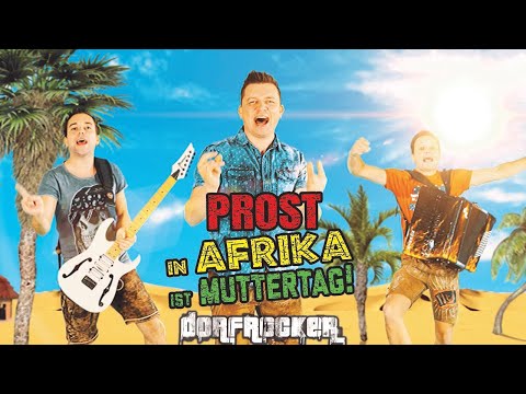 Dorfrocker – „Prost, in Afrika ist Muttertag“