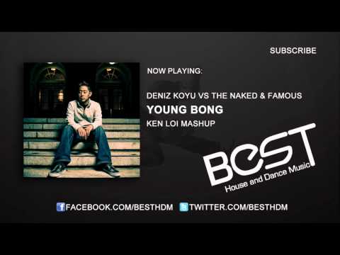 Deniz Koyu vs The Naked & Famous - Young Bong (Ken Loi Mashup)