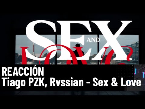 REACCIÓN a Tiago PZK, Rvssian - Sex & Love | Relevant Show