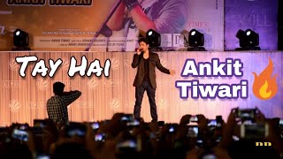 Tay Hai || Full Video || Ankit Tiwari LIVE