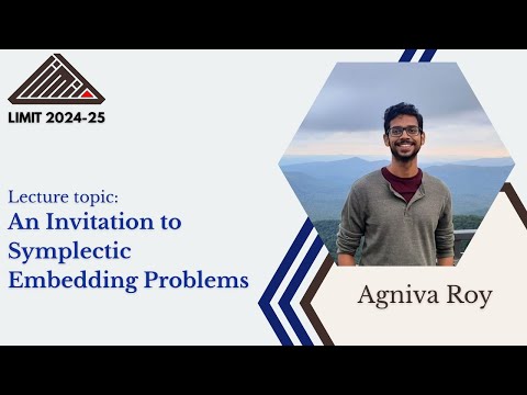 An Invitation to Symplectic Embedding Problems by Professor Agniva Roy
