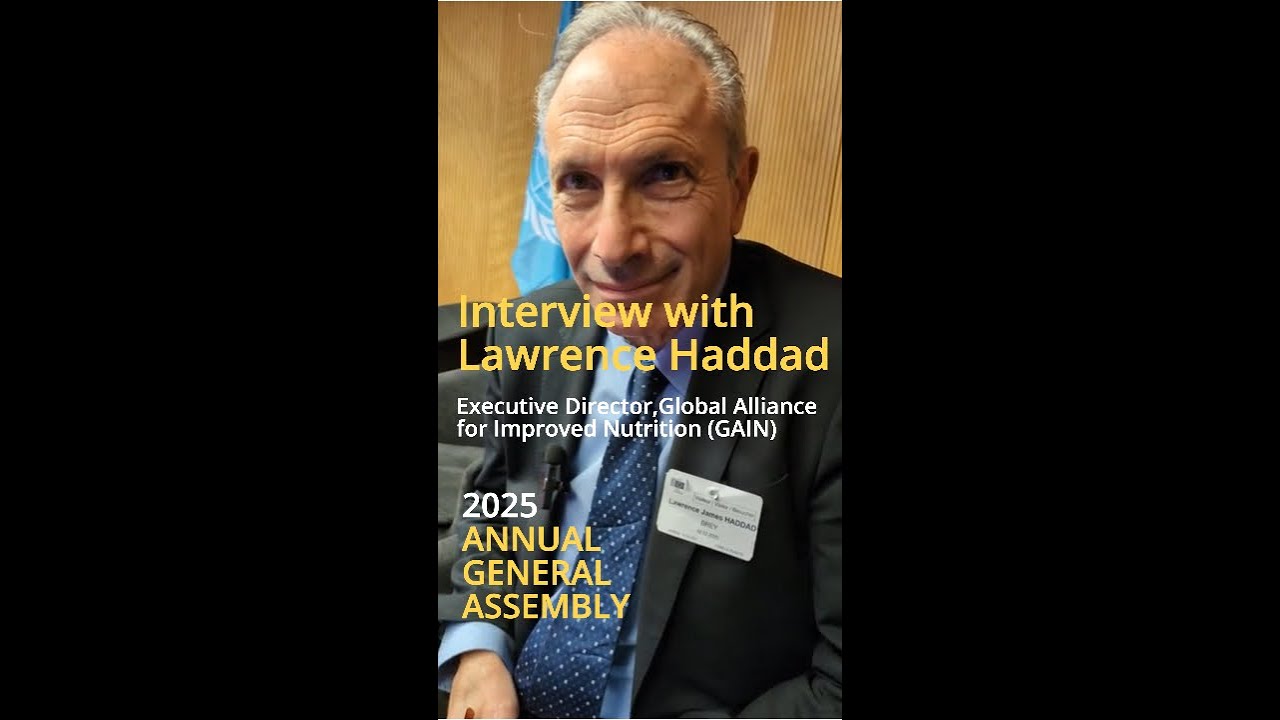 Interview with Lawrence Haddad, Executive Director, Global Alliance for Improved Nutrition (GAIN)