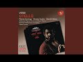 Verdi: Otello: Act IV: Era più calmo?